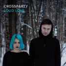 Crossparty - LOUD LOVE (Альбом) 2019
