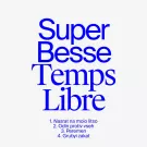 SUPER BESSE - Temps Libre (Мини-альбом) 2020