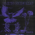 Blind Dreams - Better Days (Сингл) 2023