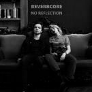 Reverbcore - No Reflection (Сингл) 2019