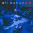 Bahroma - Дом (Альбом) 2017