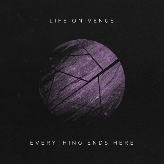 Life on Venus - Everything Ends Here (Сингл) 2020