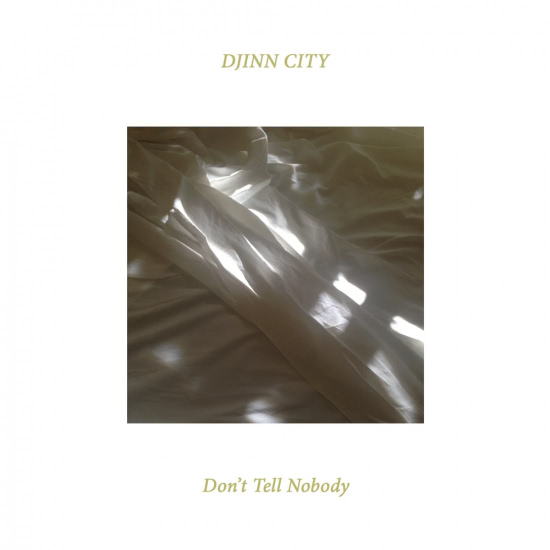 Djinn City - Don't Tell Nobody (Трек) 2018