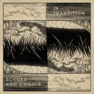 Echoes and Signals - In Transition (Сингл) 2021