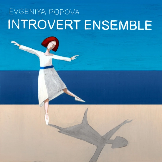 Evgeniya Popova (Евгения Попова) - Introvert Ensemble (Альбом) 2021